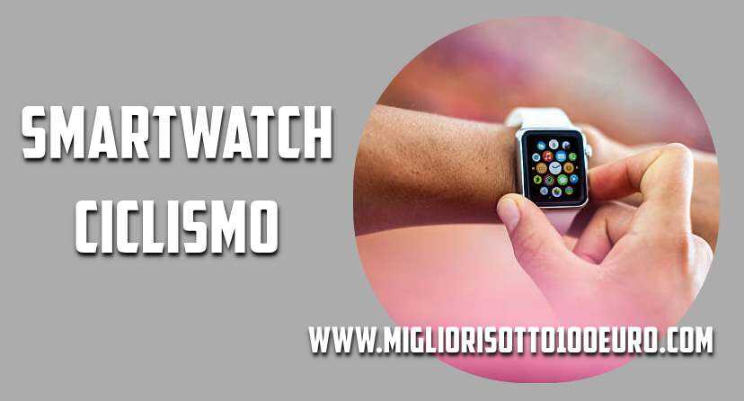 I migliori smartwatch per il ciclismo: come scegliere il wearable giusto per la tua corsa in bici I migliori smartwatch per il ciclismo: come scegliere il wearable giusto per la tua corsa in bici
